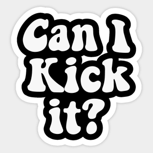 Can I Kick It Retro Sticker